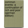 Common Events: A Continuation of Rich and Poor . (German Edition) by Walker