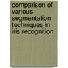 Comparison of Various Segmentation Techniques in Iris Recognition door Prateek Verma