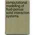 Computational modelling of fluid-porous solid interaction systems
