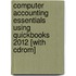 Computer Accounting Essentials Using Quickbooks 2012 [with Cdrom]