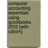 Computer Accounting Essentials Using Quickbooks 2012 [with Cdrom] by Susan V. Crosson