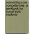 Connecting Core Competencies: A Workbook for Social Work Students