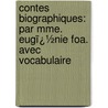Contes Biographiques: Par Mme. Eugï¿½Nie Foa. Avec Vocabulaire door Eugï¿½Nie Foa