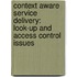 Context Aware Service Delivery: Look-up and Access Control Issues