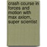 Crash Course in Forces and Motion with Max Axiom, Super Scientist