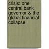 Crisis: One Central Bank Governor & the Global Financial Collapse door Sarah Gaitanos