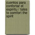 Cuentos para confortar el espíritu / Tales to comfort the spirit