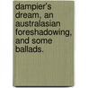Dampier's Dream, an Australasian Foreshadowing, and some ballads. door Gerald Supple