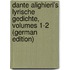 Dante Alighieri's Lyrische Gedichte, Volumes 1-2 (German Edition)