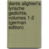 Dante Alighieri's Lyrische Gedichte, Volumes 1-2 (German Edition) door Alighieri Dante Alighieri