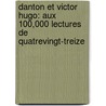 Danton Et Victor Hugo: Aux 100,000 Lectures De Quatrevingt-Treize door Vieux Cordelier