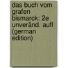 Das Buch Vom Grafen Bismarck: 2E Unveränd. Aufl (German Edition) by Hesekiel George