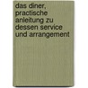 Das Diner, practische Anleitung zu dessen Service und Arrangement door Robert Stutzenbacher