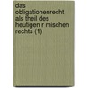 Das Obligationenrecht Als Theil Des Heutigen R Mischen Rechts (1) by Friedrich Karl Von Savigny