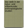 Das Weib in der Natur- und Völkerkunde: Anthropologische Studien by Heinrich Ploss Hermann