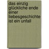 Das einzig glückliche Ende einer Liebesgeschichte ist ein Unfall by Joao Paulo Cuenca