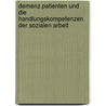 Demenz Patienten Und Die Handlungskompetenzen Der Sozialen Arbeit door André Höllmann