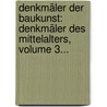Denkmäler Der Baukunst: Denkmäler Des Mittelalters, Volume 3... door Ludwig Lohde