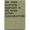 Der  More Economic Approach  in Der Europ Ischen Fusionskontrolle door Markus Martin
