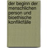 Der Beginn der menschlichen Person und bioethische Konfliktfälle by Nikolaus Knoepffler