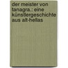 Der Meister von Tanagra.: Eine Künstlergeschichte aus alt-hellas door Von Wildenbruch Ernst