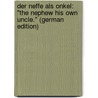 Der Neffe Als Onkel: "The Nephew His Own Uncle." (German Edition) door Picard Louis-Benoît