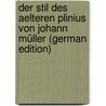 Der Stil Des Aelteren Plinius Von Johann Müller (German Edition) door Müller Johann