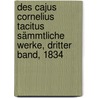 Des Cajus Cornelius Tacitus Sämmtliche Werke, Dritter Band, 1834 by Wilhelm Boetticher