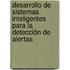 Desarrollo de Sistemas Inteligentes para la detección de alertas