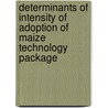 Determinants of Intensity of Adoption of Maize Technology Package door Simon Seyoum Taddesse
