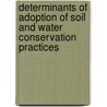 Determinants of adoption of soil and water conservation practices by Girmachew Siraw Misganaw