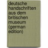 Deutsche Handschriften Aus Dem Britischen Museum (German Edition) door Jacob Baechtold