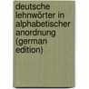 Deutsche Lehnwörter in Alphabetischer Anordnung (German Edition) door Rossberg Konrad