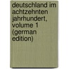 Deutschland Im Achtzehnten Jahrhundert, Volume 1 (German Edition) by Biedermann Karl