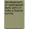 Developement Of Nationalized Bank Atm's In India-a Finance Survey door Raghav Krishna. Jm