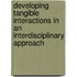 Developing Tangible Interactions in an Interdisciplinary Approach
