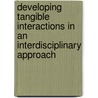 Developing Tangible Interactions in an Interdisciplinary Approach door Valérie Maquil