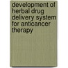 Development of Herbal Drug Delivery System for Anticancer Therapy door Sundeep Chaurasia