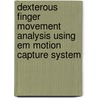 Dexterous Finger Movement Analysis Using Em Motion Capture System door Masafumi Suzuki