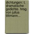 Dichtungen: T. Dramatische Gedichte. Hrsg. Von Julius Tittmann...
