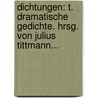 Dichtungen: T. Dramatische Gedichte. Hrsg. Von Julius Tittmann... door Julius Tittmann