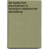 Die Badischen Eisenbahnen in Historisch-Statistischer Darstellung by Müller Karl