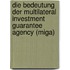 Die Bedeutung Der Multilateral Investment Guarantee Agency (miga)