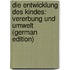 Die Entwicklung Des Kindes: Vererbung Und Umwelt (German Edition)