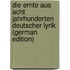 Die Ernte aus acht Jahrhunderten deutscher Lyrik (German Edition)