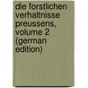 Die Forstlichen Verhaltnisse Preussens, Volume 2 (German Edition) door Van Hagen Otto