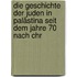 Die Geschichte der Juden in Palästina seit dem Jahre 70 nach Chr
