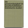 Die Gesetzmässigkeit im Gesellschaftsleben, statistische Studien by Mayr