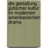 Die Gestaltung jüdischer Kultur im modernen amerikanischen Drama door Katrin Kraft