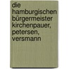 Die Hamburgischen Bürgermeister Kirchenpauer, Petersen, Versmann door Wohlwill Adolf
